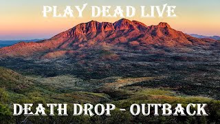 Play Dead Live  DEATH DROP  The Outback [upl. by Sakhuja]