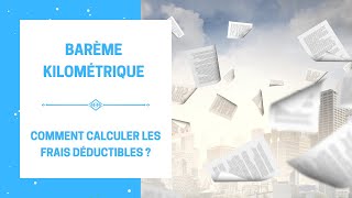 Barème Kilométrique  Comment Calculer les Frais Déductibles Fiscalement  Le Nouveau Barème 2022 [upl. by Lindley]