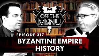 Off the Menu Episode 317  Byzantine Empire History [upl. by Su]