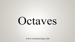 How To Say Octaves [upl. by Zosi420]