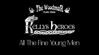 Kellys Heroes  All The Fine Young Men Live At The Woodman Folk Club [upl. by Velma]