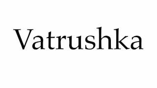 How to Pronounce Vatrushka [upl. by Coh]