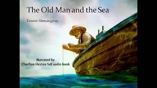 The Old Man and the Sea  Audio Book  Narrated by Charlton Heston [upl. by Xanthe]