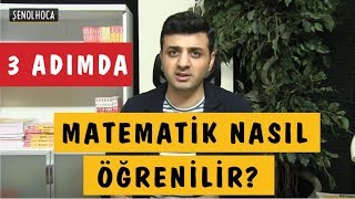 3 Adımda MATEMATİK NASIL ÖĞRENİLİR  ŞENOL HOCA [upl. by Plumbo]