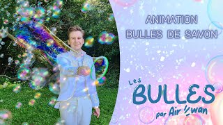 BULLES DE SAVON  Les Bulles par Airwan [upl. by Ahsyak]