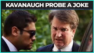 FBI Probe Into Brett Kavanaugh Was An EPIC Sham [upl. by Cita]