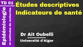 Epidémiologie TD 01 Études descriptives  Indicateurs de santé Dr Ait Oubelli [upl. by Ande721]