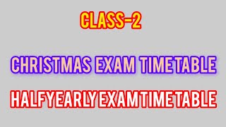 CLASS2CHRISTMAS EXAM TIMETABLEHALF YEARLY EXAM 2024💯 [upl. by Sokcin563]