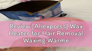 Review Aliexpress Wax Heater for Hair Removal Waxing Warmer Dipping Pot Wax Melting Machine Depil [upl. by Gelb684]