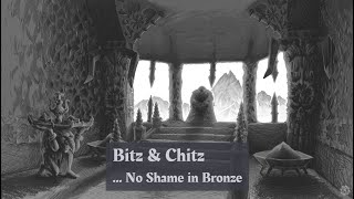 Bitz amp Chitz  No Shame in Bronze [upl. by Zamir876]