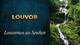 Louvor  Louvemos ao Senhor [upl. by Eiznekcm]