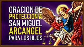 ORACIÓN DE PROTECCIÓN A SAN MIGUEL ARCÁNGEL PARA LOS HIJOS [upl. by Muryh]