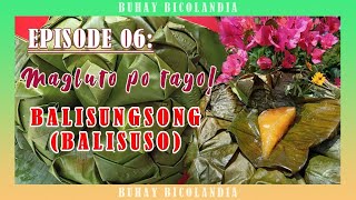 Ep 06  Harvest Cook amp Eat  Balisungsong  Balisuso  Bicol Recipe  Buhay at Lutong Probinsya [upl. by Pierce377]