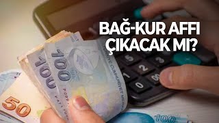 BAĞKUR affı çıkacak mı [upl. by Kcirddet683]