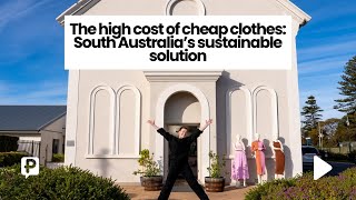 The high cost of cheap clothes South Australia’s sustainable solution [upl. by Esma]