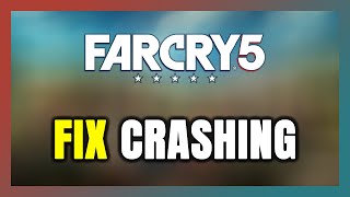 How to FIX Far Cry 5 Crashing [upl. by Hammock23]