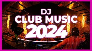 DJ CLUB MUSIC 2024  Remix amp Mashups of Popular Songs 2024  DJ Remix Song Party Dance DJ Mix 2024 🎉 [upl. by Frans830]