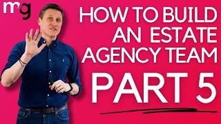 How To Build A High Performance Estate Agency Team PART 5 [upl. by Sorac583]