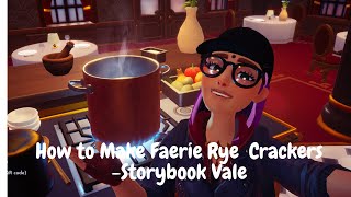 How to make Faerie Rye Crackers in Disney Dreamlight Valley  Storybook Vale [upl. by Eidnak]