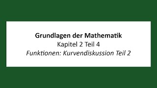 Grundlagen der Mathematik  K2T4  Funktionen Kurvendiskussion Teil 2 [upl. by Aikel]