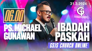 Ibadah Paskah GSJS 1  Ps Michael Gunawan  Pk0600 31 Maret 2024 [upl. by Newlin]