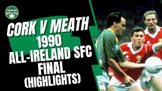 Cork v Meath  1990 AllIreland SFC Final Highlights [upl. by Lonnie]