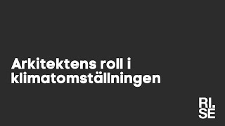 Arkitektens roll i klimatomställningen 3 [upl. by Nnylyaj]