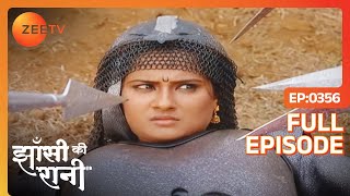 Jhansi की रानी खतरे में गैर लिए दुश्मनो ने चारो और  Jhansi Ki Rani  Full Ep  356  Zee TV [upl. by Duaner459]