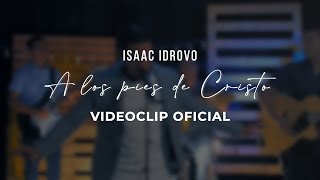 Isaac Idrovo  A los pies de Cristo video oficial [upl. by Linda]