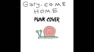 Gary Come Home Punk Cover [upl. by Chapland]