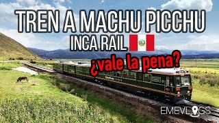 Tren a Machu Picchu Inca Rail ¿Vale la pena [upl. by Irrab777]