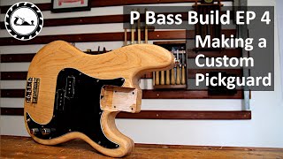 P Bass Build Episode 4 Making a custom pickguard [upl. by Grange]