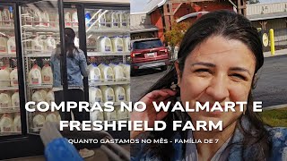 COMPRAS NO WALMART E FRESHFIELD FARM FAMÍLIA DE 7  QUANTO GASTAMOS NO MÊS [upl. by Anaylil182]