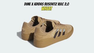 DIME X ADIDAS BUSENITZ VULC 20 Wheat [upl. by Thayne651]