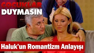 Halukun romantizm anlayışı  Çocuklar Duymasın [upl. by Addison]