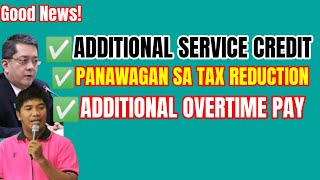 GOOD NEWS ADDITIONAL SERVICE CREDIT PANAWAGAN SA PAGPAPABABA NG TAX AT ADDITIONAL OVERTIME PAY [upl. by Siramaj]