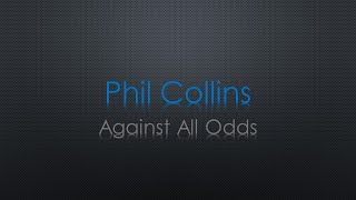 Phil Collins Against All Odds Lyrics [upl. by Humpage]