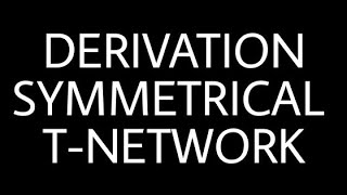 Derivation Symmetrical TNetwork  Characterstic Impedance  Propagation Constant  NFTL ECE 4th Sem [upl. by Fahey269]