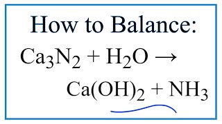 How to Balance Ca3N2  H2O  CaOH2  NH3 [upl. by Odnalro]