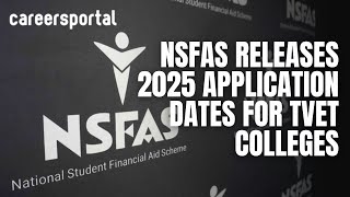 NSFAS 2025 Application Dates For TVET Colleges Released  Careers Portal [upl. by Greenwald]