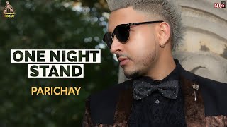 Parichay  One Night Stand HQ Audio [upl. by Eslek]