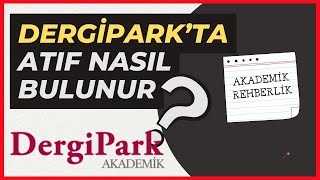 Dergiparkta Atıf Nasıl Bulunur  Akademik Referans Bulma [upl. by Kcirdnekel4]