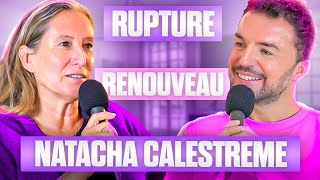 Se Réinventer après une Rupture  Les Confidences de NATACHA CALESTREME [upl. by Aronid]