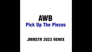 AWB  Pick Up The Pieces Jam Master 2023 Remix Radio Edit [upl. by Nuawed970]