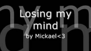 MickaelLosing My Mind [upl. by Refinnej]