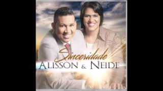 ALISSON E NEIDE  SINCERIDADE CD Completo [upl. by So181]