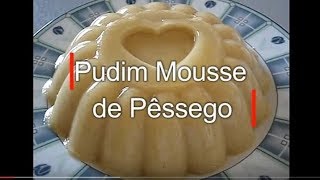 Pudim Mousse de Pêssego [upl. by Noisla]