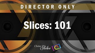 Director Essentials  Slices 101 [upl. by Edmondo]