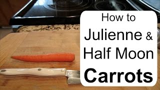 How to julienne amp half moon cut carrots [upl. by Teresa]