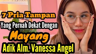 7 WANITA CANTIK YANG PERNAH DEKAT DENGAN MAYANG ADIK ALM VANESSA ANGEL [upl. by Lorrie872]